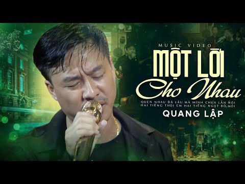 Quen nhau đã lâu mà mình chưa lần nói... MỘT LỜI CHO NHAU - Quang Lập | Phiên Bản Hay Nhất