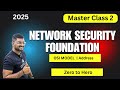 Network Security Foundation MASTER Class  2 2025