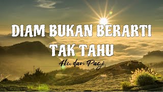 Diam Bukan Berarti Tak Tahu ( Lirik )