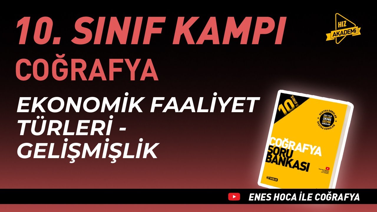 Ekonomik Faaliyet Türleri – Gelişmişlik | Hız Akademi 10. Sınıf Coğrafya