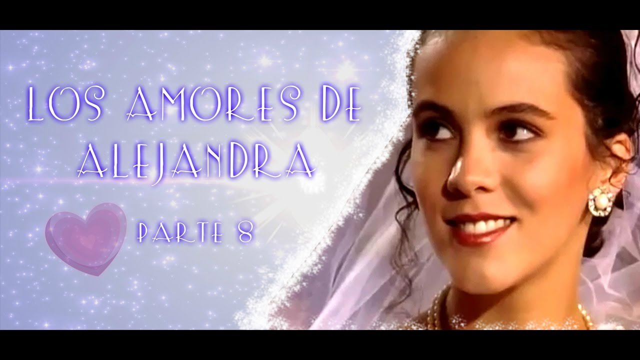 Los Amores de Alejandra (Papá Soltero) Parte 8 / Final - YouTube.
