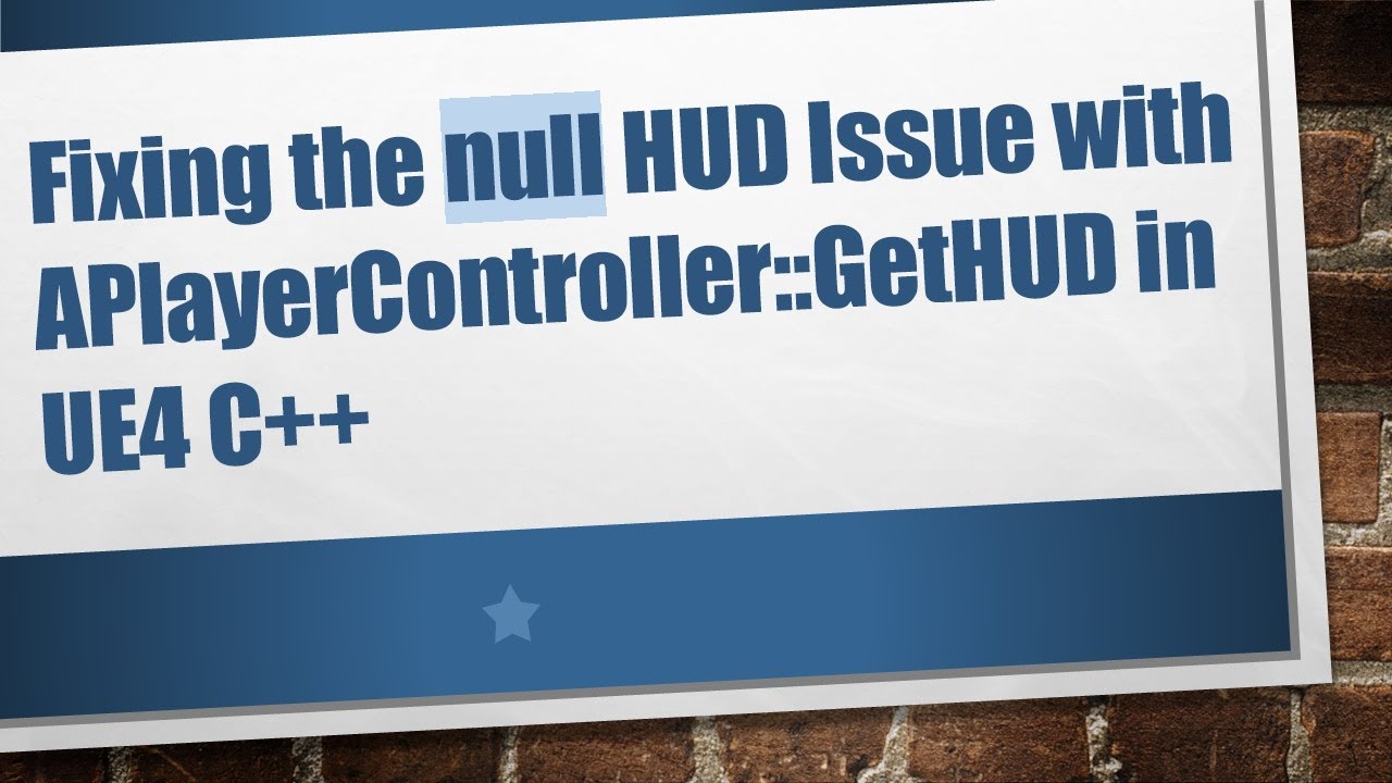 Fixing the null HUD Issue with APlayerController::GetHUD in UE4 C++