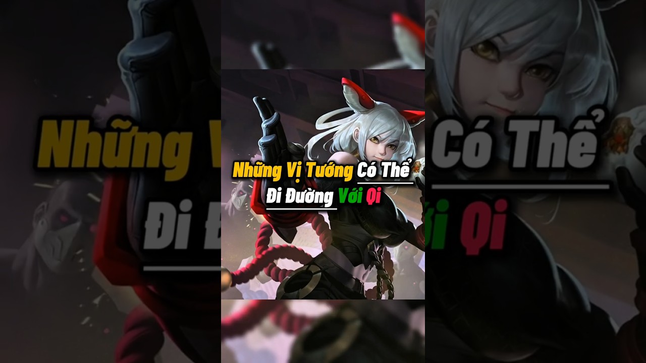 Những Vị Tướng Có Thể Đi Đường Với Qi 