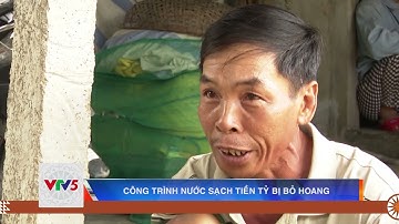 CÔNG TRÌNH NƯỚC SẠCH TIỀN TỶ BỊ BỎ HOANG    | VTV5