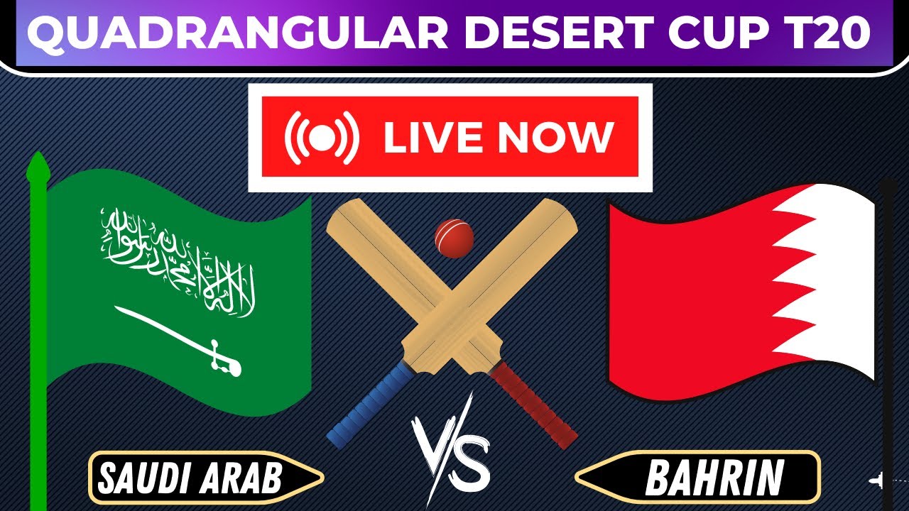 Live Bahrain vs Saudi Arabia BAH vs SAU SAU vs BAH Live Desert