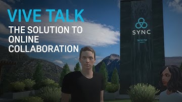 VIVE TALK - VIVE Sync: A Solution to Online Collaboration