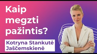 Kotryna Stankutė Jaščemskienė: kaip megzti pažintis?