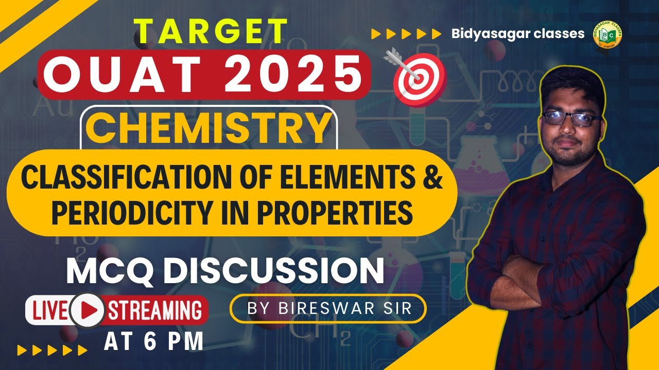 OUAT ENTRANCE EXAM 2025 | CHEMISTRY CLASS | CLASSIFICATION OF ELEMENTS #bidyasagarclasses #ouat
