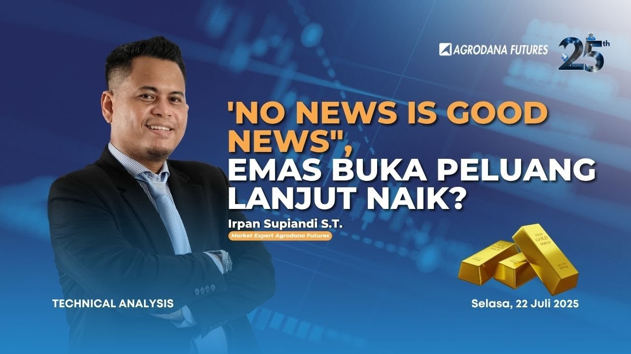 'No News is Good News, Emas Buka Peluang Lanjut Naik-Teknikal Analysis 22 Juli 2025