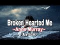 Broken hearted me by anne murray  lyrics annemurray brokenheartedme lyricssong lyrics
