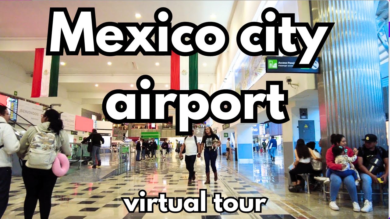 Mexico City Airport Virtual Tour (AICM) – Inside Benito Juárez Terminal 1