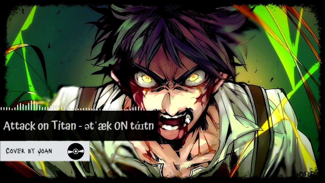 Attack on Titan OST - ətˈæk 0N tάɪtn (Cover by Joan)