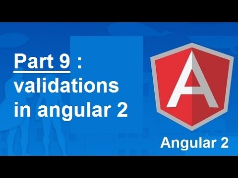 Part 9 : validations in angular 2 