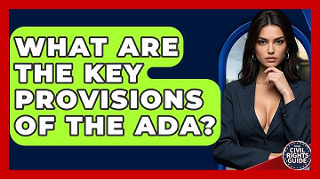 What Are The Key Provisions Of The ADA? - Your Civil Rights Guide