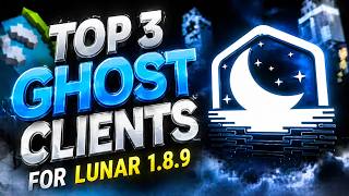 TOP 3 GHOST CLIENTS FOR LUNAR 1.7/1.8 (Free)