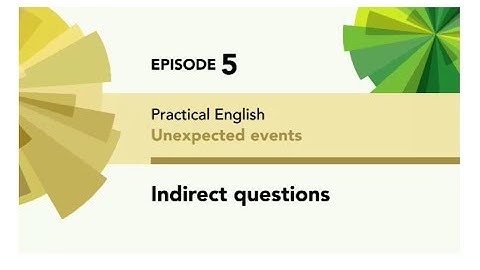 English File 4thE - Intermediate - Practical English E5 - Unexpected events - Indirect questions