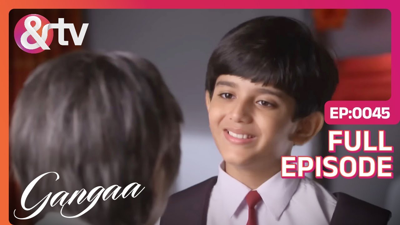क्या Add किया हलवा में Sagar ने | Gangaa | Full Ep. 45 | @andtvchannel