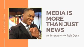 Rob Desir - Media is More Than Just News The Scenario Remix