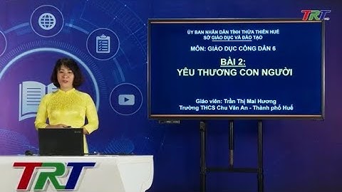 Giáo dục công dân 6 - Bài 2: Yêu thương con người (Tiết 1)