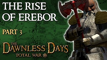 The Rise of Erebor - Total War: The Dawnless Days - Part 3