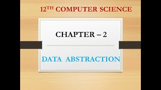 12h CS - CHAPTER 2 - DATA ABSTRACTION - PART2