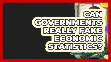 Can Governments Really Fake Economic Statistics? - Learn About Economics