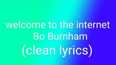 Bo Burnham - Welcome to the internet lyrics (CLEAN)