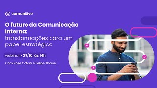 Webinar | O futuro da Comunicação Interna : transformações para um papel estratégico