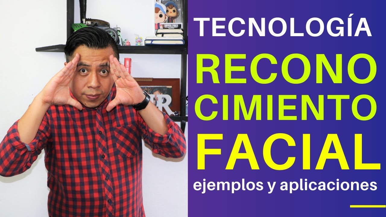 Tecnología RECONOCIMIENTO FACIAL: ejemplos y aplicaciones
