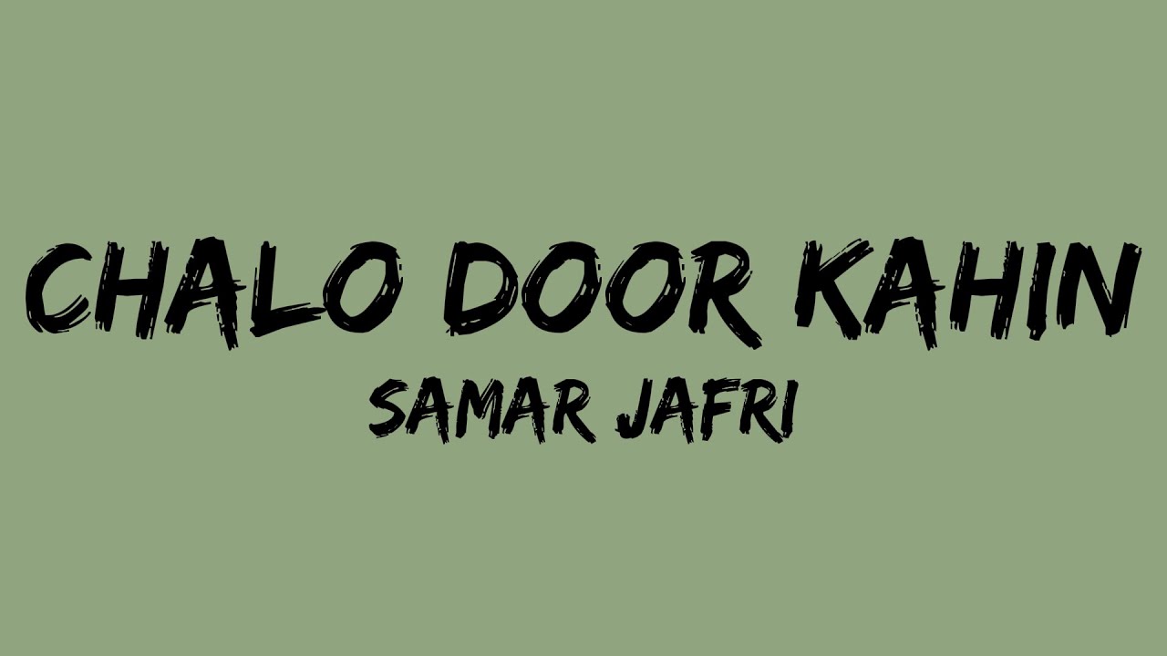 Chalo Door Kahin ~ Lyrics | Samar Jafri