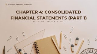 CHAPTER 4 CONSOLIDATED FINANCIAL STATEMENT PART 1 | ACCOUNTING FOR BUSINESS COMBINATION