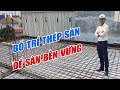 Bố trí thép sàn, đổ bê tông sàn bền vững