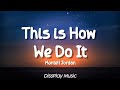 Montell Jordan This Is How We Do It Lyrics Montell Jordan This Is How We Do It Lyrics