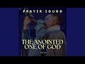 The Anointed One of God (Prayer Sound)