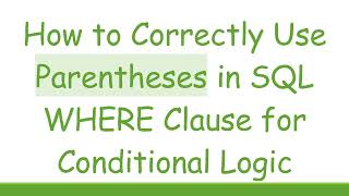 How to Correctly Use Parentheses in SQL WHERE Clause for Conditional Logic Update