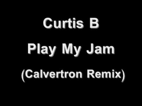 Curtis B - Play My Jam (Calvertron Remix)