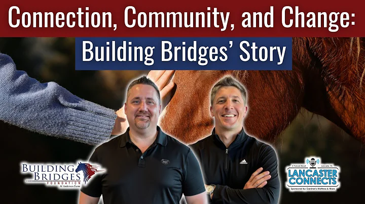 Connection, Community, and Change: Building Bridges’ Story Featuring Clay Newton - Episode 215