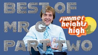 BEST OF MR G - PART TWO - SUMMER HEIGHTS HIGH