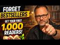 Forget Bestsellers — Get Your First 1,000 Readers