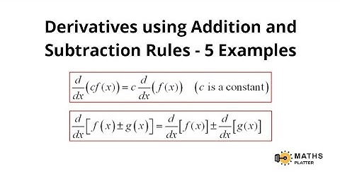 Derivatives - Addition and Subtraction Rule - 5 Examples