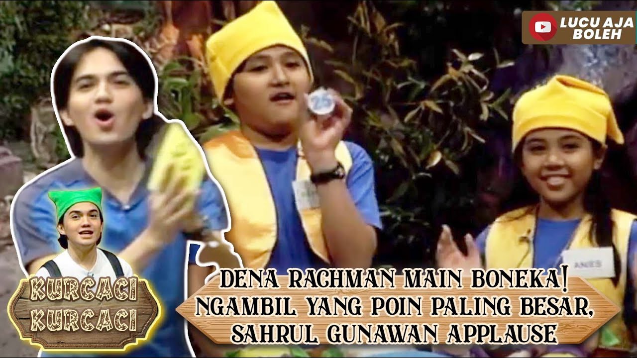 DENA RACHMAN MAIN BONEKA! NGAMBIL YANG POIN PALING BESAR, SAHRUL GUNAWAN APPLAUSE - KURCACI KURCACI