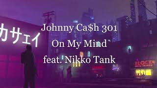 Johnny Ca$h 301 - On My Mind feat. Nikko Tank