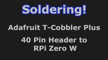 Soldering! Building a T-Cobbler Plus and Raspberry Pi Zero Wireless Header