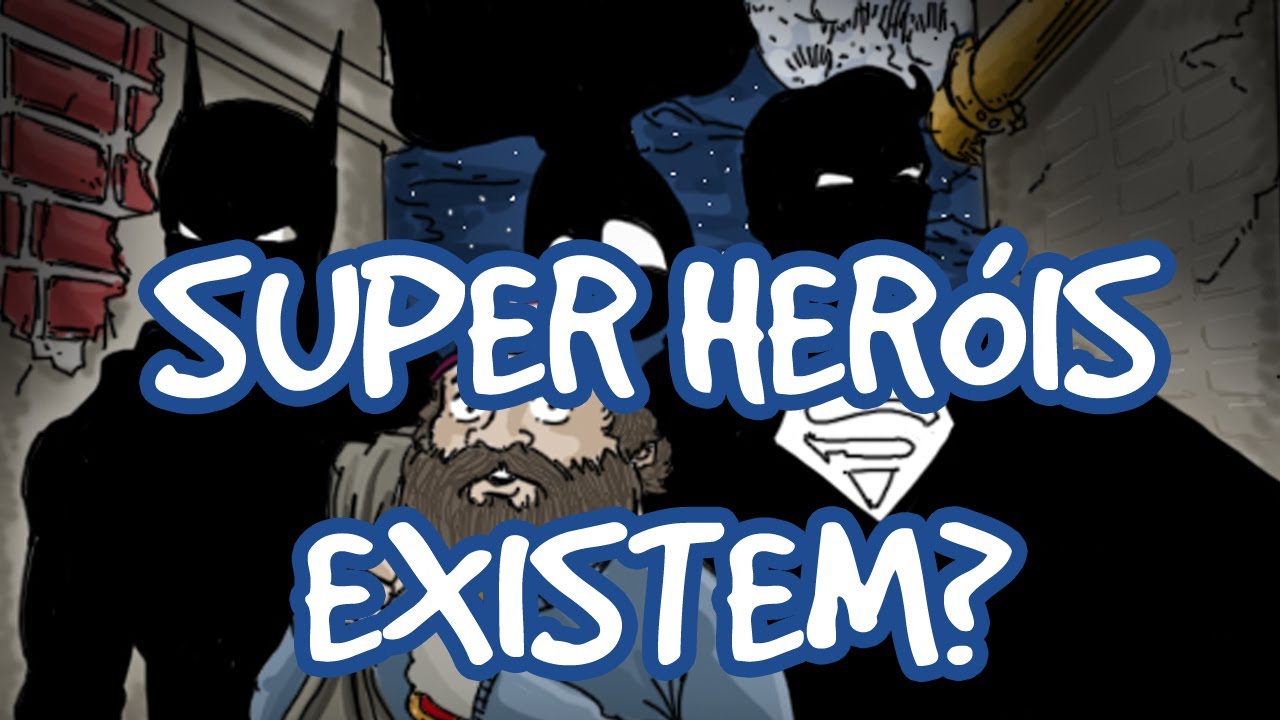 Super Heróis Existem? Batman, Spiderman, Superman, Wolverine