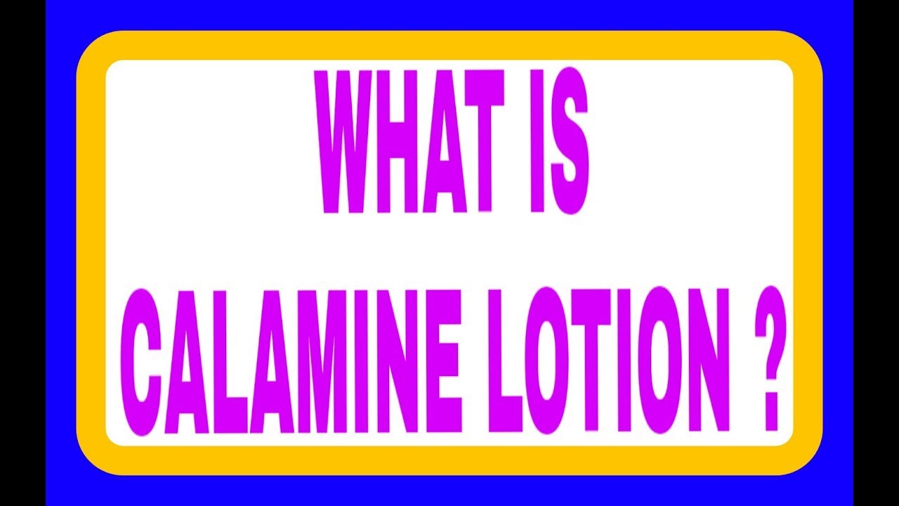 WHAT IS CALAMINE LOTION? YouTube
