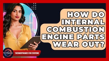 How Do Internal Combustion Engine Parts Wear Out? - Thermodynamics For Everyone