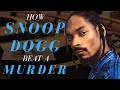 How Snoop Dogg Beat a Murder Case