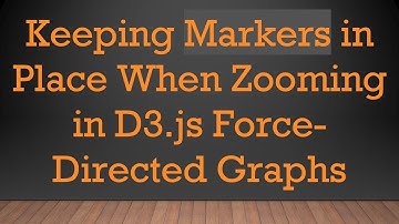 Keeping Markers in Place When Zooming in D3.js Force-Directed Graphs