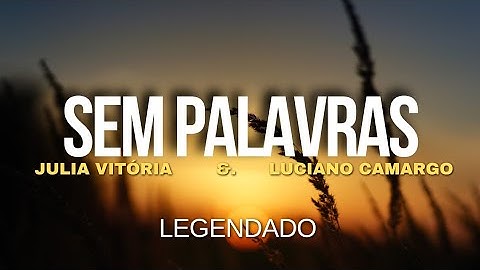 LANÇAMENTO - Julia Vitória & Luciano Camargo | Sem Palavras (Com Letra)