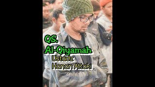 Qs Al Qiyamah   Ustadz Hanan Attaki